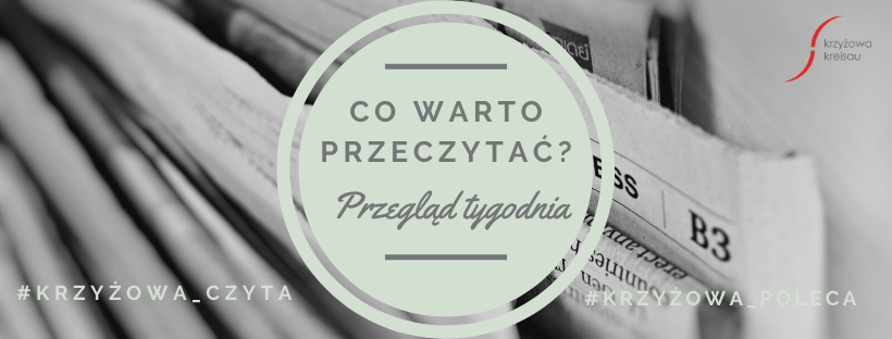 Co warto przeczytać? Przegląd tygodnia #19 | #Krzyżowa_czyta #Krzyżowa_poleca